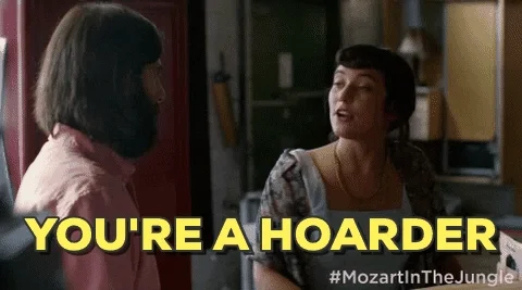 A woman saying "You're a hoarder."